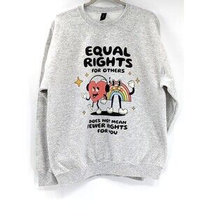 Equal Rights For Others Sweatshirt Gray Crewneck Protest Heavy Weight Large